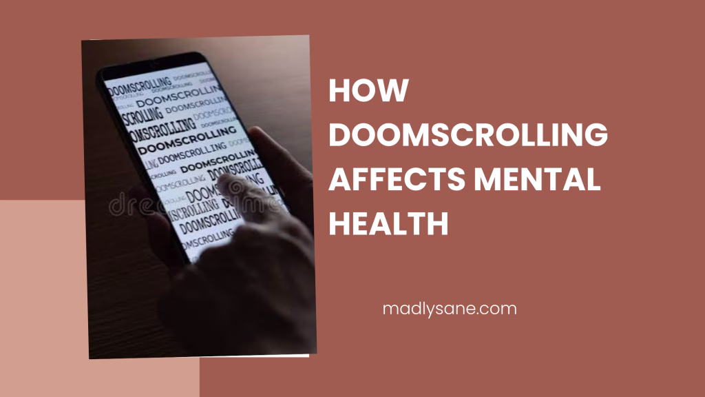 How Doomscrolling Affects Mental Health (And How to Stop It)